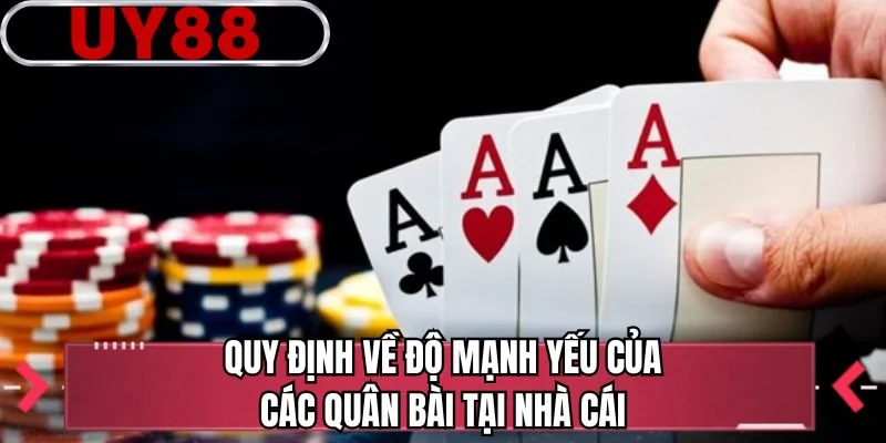 Quy định về độ mạnh yếu của các quân bài tại nhà cái