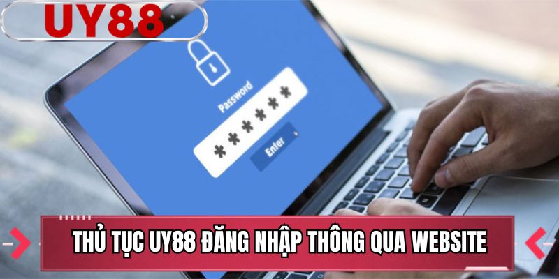 Thủ tục UY88 đăng nhập thông qua website