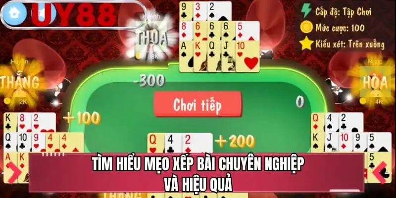 Tìm hiểu mẹo xếp bài chuyên nghiệp và hiệu quả